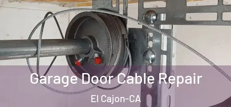  Garage Door Cable Repair El Cajon-CA